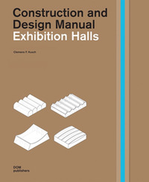 Exhibition halls. Construction and design manual - Librerie.coop Exhibition halls. Construction and design manual - Librerie.coop