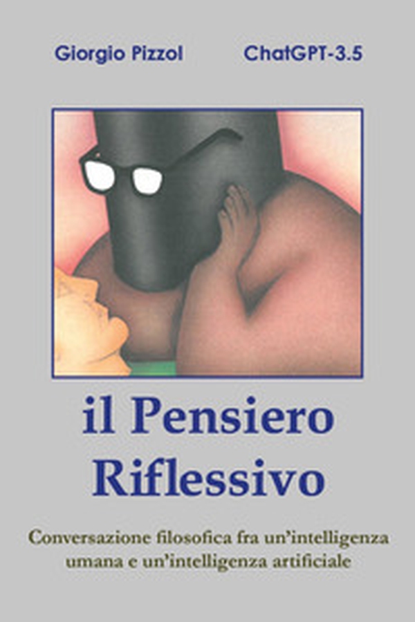 Il pensiero riflessivo. Conversazione filosofica fra un'intelligenza umana e un'intelligenza artificiale - Librerie.coop Il pensiero riflessivo. Conversazione filosofica fra un'intelligenza umana e un'intelligenza artificiale - Librerie.coop