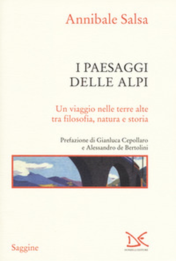 I paesaggi delle Alpi. Un viaggio nelle terre alte tra filosofia, natura e storia - Librerie.coop I paesaggi delle Alpi. Un viaggio nelle terre alte tra filosofia, natura e storia - Librerie.coop