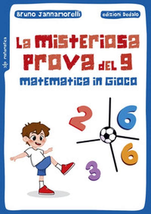 La misteriosa prova del 9. Matematica in gioco - Librerie.coop La misteriosa prova del 9. Matematica in gioco - Librerie.coop