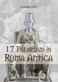 I sette talismani di Roma antica - Librerie.coop