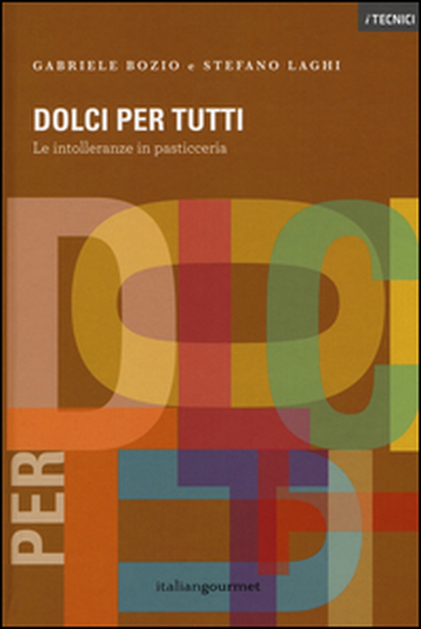 Dolci per tutti. Le intolleranze in pasticceria - Librerie.coop Dolci per tutti. Le intolleranze in pasticceria - Librerie.coop