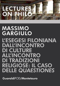 L’esegesi Filoniana  dall’incontro di culture all’incontro  di tradizioni religiose:  il caso delle Quaestiones - Librerie.coop L’esegesi Filoniana  dall’incontro di culture all’incontro  di tradizioni religiose:  il caso delle Quaestiones - Librerie.coop