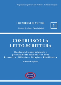 Costruisco la letto-scrittura. Quaderni di apprendimento e potenziamento funzionale in sede Preventiva - Didattica - Terapica - Riabilitativa - Librerie.coop Costruisco la letto-scrittura. Quaderni di apprendimento e potenziamento funzionale in sede Preventiva - Didattica - Terapica - Riabilitativa - Librerie.coop