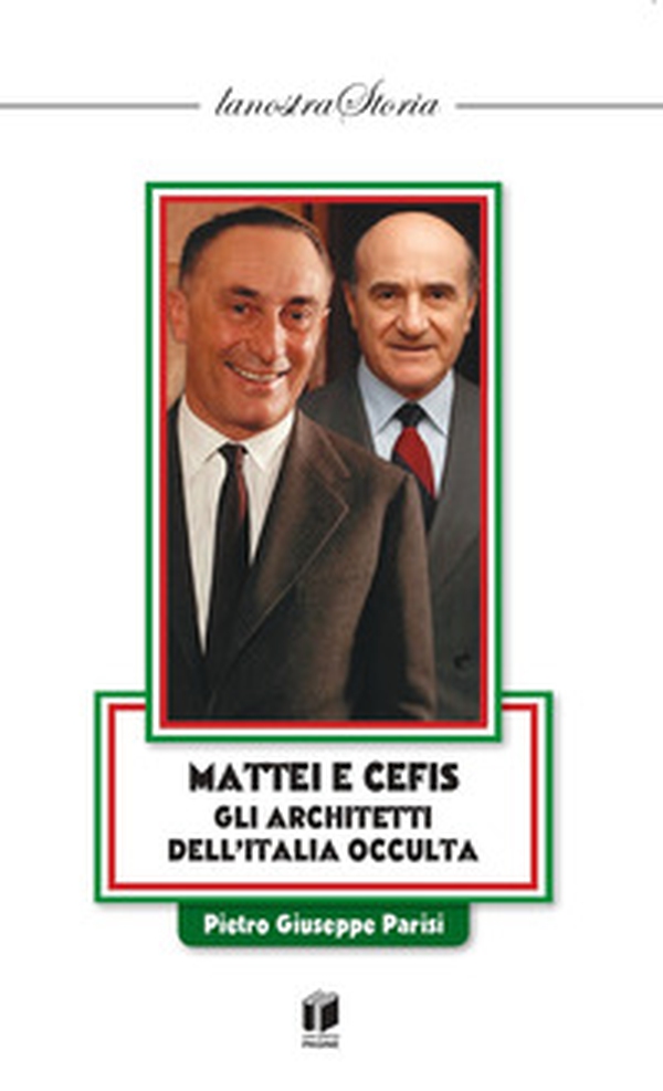 Mattei e CEFIS gli architetti dell'Italia occulta - Librerie.coop