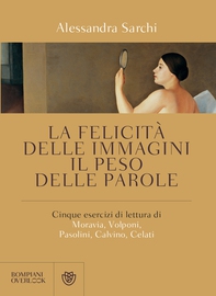 La felicità delle immagini, il peso delle parole - Librerie.coop La felicità delle immagini, il peso delle parole - Librerie.coop