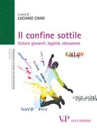 Il confine sottile. Culture giovanili, legalità, educazione - Librerie.coop