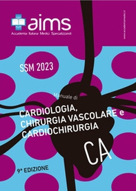 Manuale di cardiologia, chirurgia vascolare e cardiochirurgia. Concorso Nazionale SSM 2023 - Librerie.coop