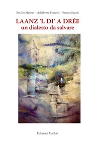 Laanz'l di a Drèe. Un dialetto da salvare - Librerie.coop