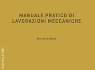 Manuale pratico di lavorazioni meccaniche - Librerie.coop Manuale pratico di lavorazioni meccaniche - Librerie.coop
