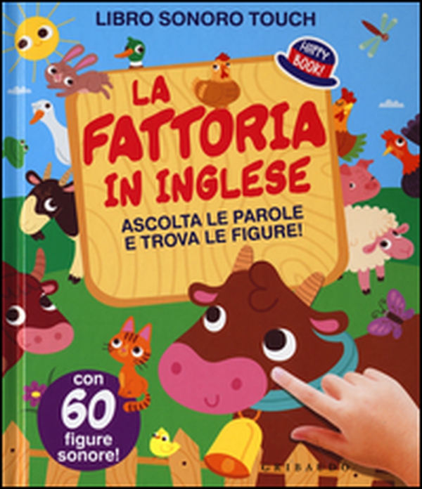 La fattoria in inglese. Ascolta le parole e trova le figure! Libro sonoro - Librerie.coop La fattoria in inglese. Ascolta le parole e trova le figure! Libro sonoro - Librerie.coop