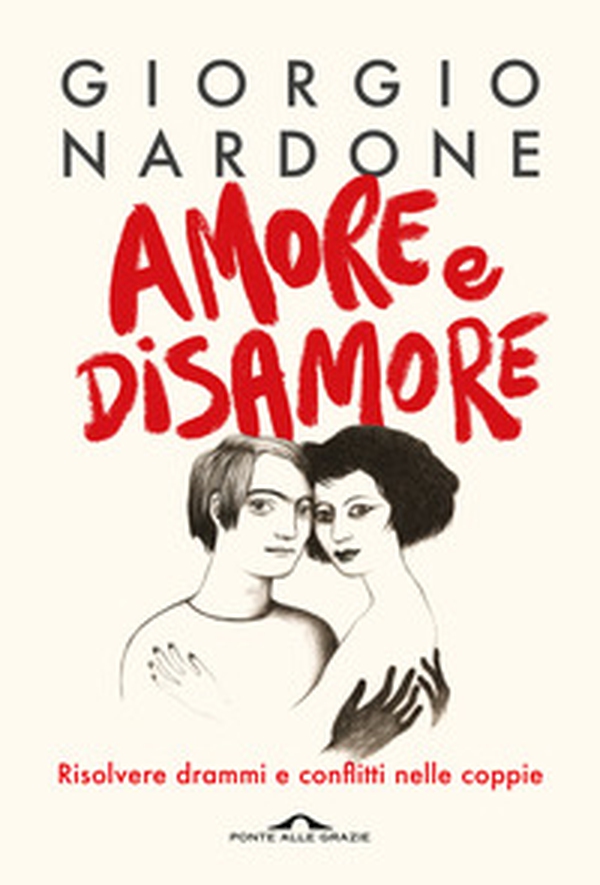Amore e disamore. Risolvere drammi e conflitti nelle coppie - Librerie.coop Amore e disamore. Risolvere drammi e conflitti nelle coppie - Librerie.coop