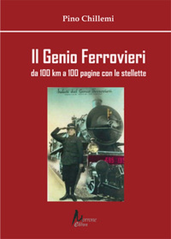 Il Genio Ferrovieri. Da 100 km a 100 pagine con le stellette - Librerie.coop Il Genio Ferrovieri. Da 100 km a 100 pagine con le stellette - Librerie.coop