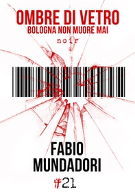 Ombre di vetro. Bologna non muore mai - Librerie.coop