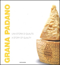 Grana Padano. Una storia di qualità-A story of quality - Librerie.coop