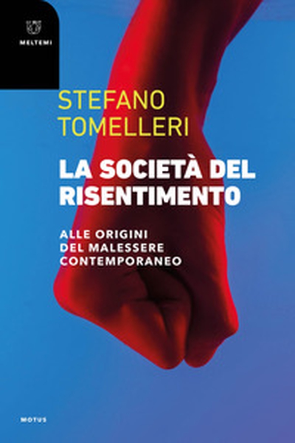 La società del risentimento. Alle origini del malessere contemporaneo - Librerie.coop La società del risentimento. Alle origini del malessere contemporaneo - Librerie.coop