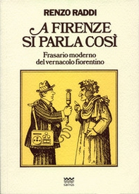 A Firenze si parla così. Frasario moderno del vernacolo fiorentino - Librerie.coop