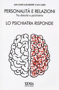 Personalità e relazioni. Tra disturbi e psichiatria. Lo psichiatra risponde - Librerie.coop