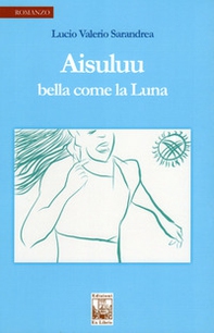 Aisuluu. Bella come la luna - Librerie.coop