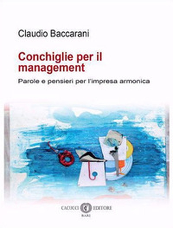 Conchiglie per il management. Parole e pensieri per l'impresa armonica - Librerie.coop Conchiglie per il management. Parole e pensieri per l'impresa armonica - Librerie.coop