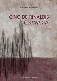 Gino De Rinaldis. Cattedrali - Librerie.coop