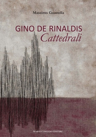 Gino De Rinaldis. Cattedrali - Librerie.coop Gino De Rinaldis. Cattedrali - Librerie.coop