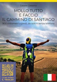 Mollo tutto e faccio il Cammino di Santiago. 900 chilometri a piedi, da solo e senza telefono - Librerie.coop