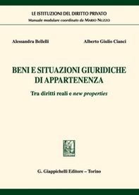 Beni e situazioni giuridiche di appartenenza. Tra diritti reali e new properties - Librerie.coop