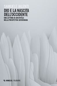 Dio e la nascita dell'Occidente. Una lettura di Aristotele nella prospettiva severiniana - Librerie.coop