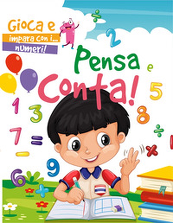 Pensa e conta. Gioca e impara con i... numeri - Librerie.coop Pensa e conta. Gioca e impara con i... numeri - Librerie.coop