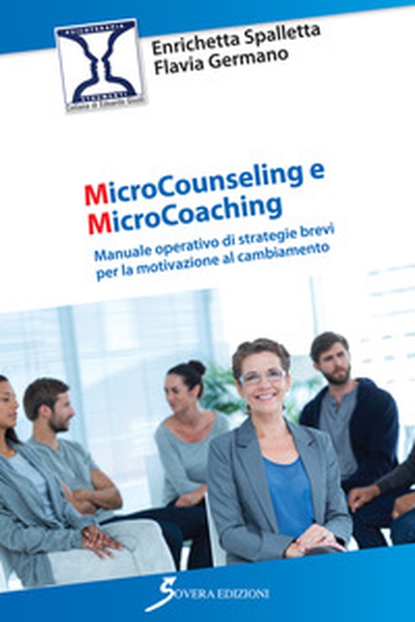 Microcounseling e microcoaching. Manuale operativo di strategie brevi per la motivazione al cambiamento - Librerie.coop Microcounseling e microcoaching. Manuale operativo di strategie brevi per la motivazione al cambiamento - Librerie.coop