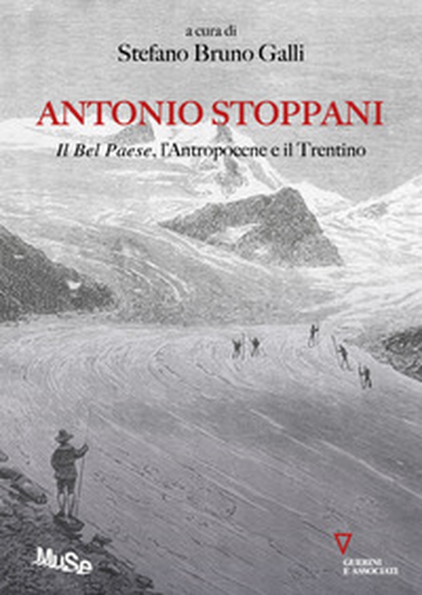 Antonio Stoppani. Il Bel Paese, l'Antropocene e il Trentino - Librerie.coop