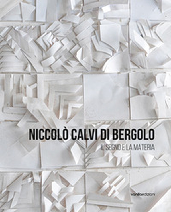 Niccolò Calvi di Bergolo. Il segno e la materia - Librerie.coop Niccolò Calvi di Bergolo. Il segno e la materia - Librerie.coop