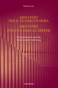 Arvo Pärt per il Duomo di Spira. Un anniversario speciale. Ediz. italiana e tedesca - Librerie.coop