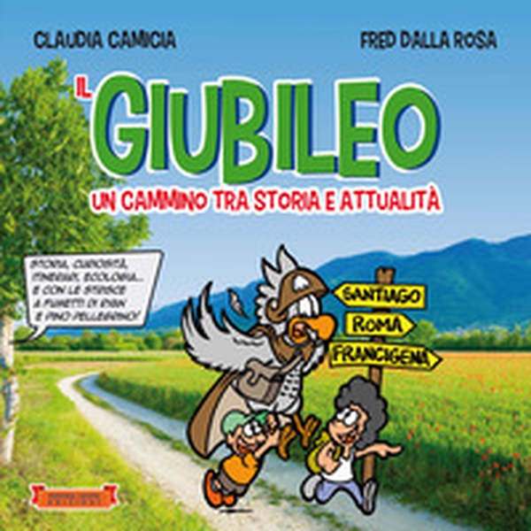 Il giubileo. Un cammino tra storia e attualità. Storia, curiosità, itinerari, ecologia... e con le strisce a fumetti di Ryan e Pino Pellegrino! - Librerie.coop Il giubileo. Un cammino tra storia e attualità. Storia, curiosità, itinerari, ecologia... e con le strisce a fumetti di Ryan e Pino Pellegrino! - Librerie.coop