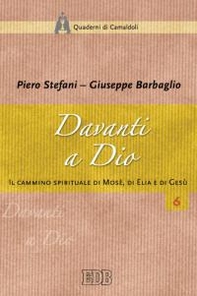 Davanti a Dio. Il cammino spirituale di Mosè, di Elia e di Gesù - Librerie.coop