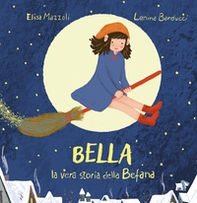 Bella, la vera storia della Befana - Librerie.coop