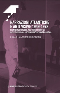 Narrazioni atlantiche e arti visive 1949-1972. Sguardi fuori fuoco, politiche espositive, identità italiana, americanismo/antiamericanismo - Librerie.coop