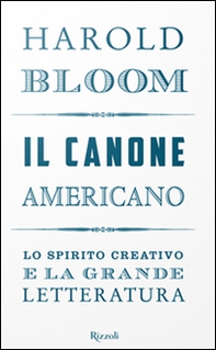 Il canone americano. Lo spirito creativo e la grande letteratura - Librerie.coop