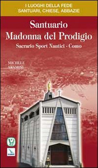 Santuario Madonna del Prodigio. Sacrario Sport Nautici Como - Librerie.coop