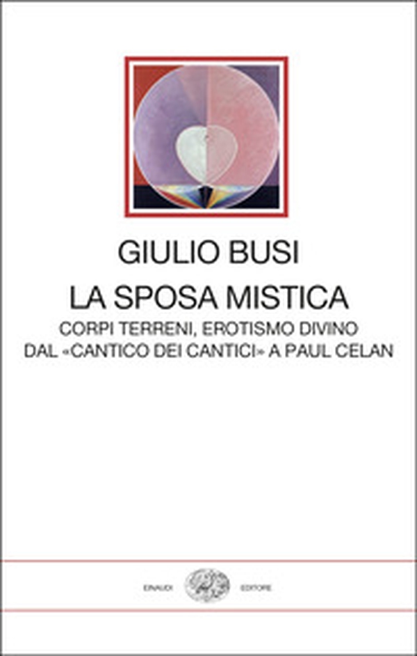 La sposa mistica. Corpi terreni, erotismo divino. Dal «Cantico dei cantici» a Paul Celan - Librerie.coop La sposa mistica. Corpi terreni, erotismo divino. Dal «Cantico dei cantici» a Paul Celan - Librerie.coop