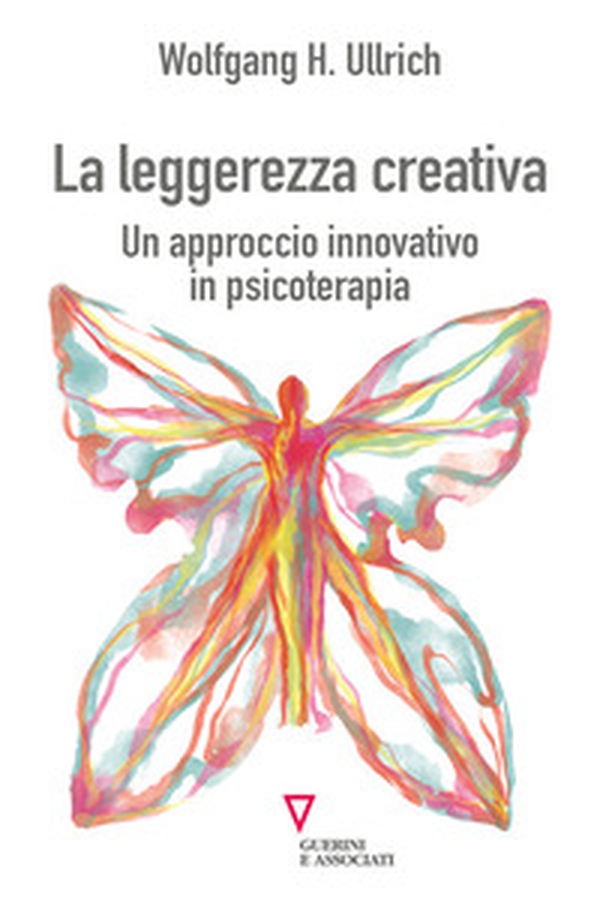 La leggerezza creativa. Un approccio innovativo in psicoterapia - Librerie.coop La leggerezza creativa. Un approccio innovativo in psicoterapia - Librerie.coop