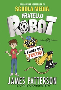 Fuori di testa! Fratello robot - Librerie.coop