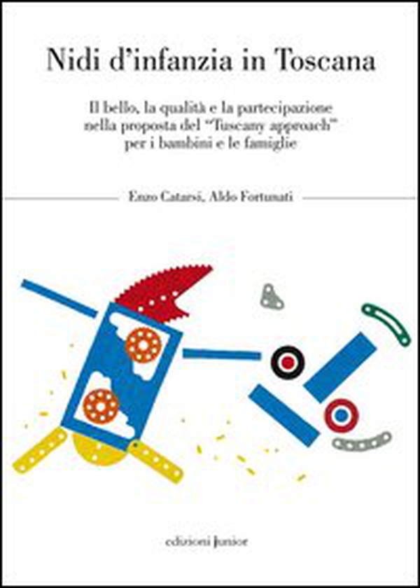 Nidi d'infanzia in Toscana. Il bello, la qualità e la partecipazione nella proposta del «Tuscany approach» per i bambini e le famiglie - Librerie.coop Nidi d'infanzia in Toscana. Il bello, la qualità e la partecipazione nella proposta del «Tuscany approach» per i bambini e le famiglie - Librerie.coop