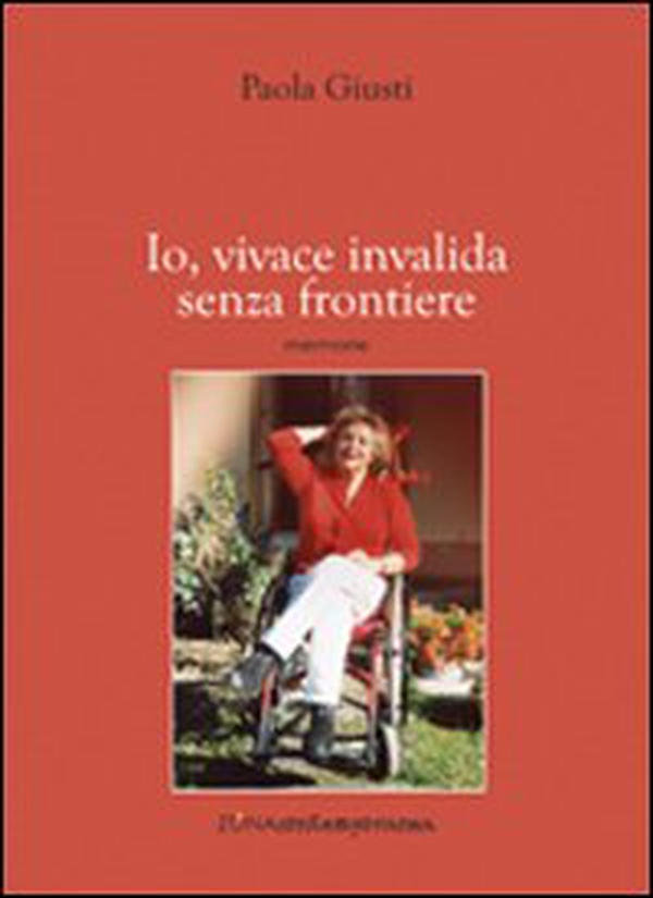 Io, vivace invalida senza frontiere - Librerie.coop Io, vivace invalida senza frontiere - Librerie.coop