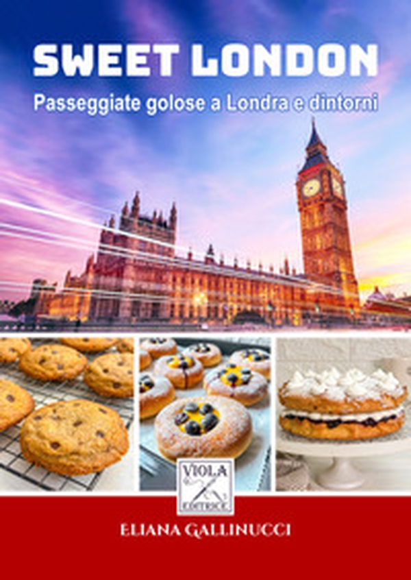 Sweet London. Passeggiate golose a Londra e dintorni - Librerie.coop