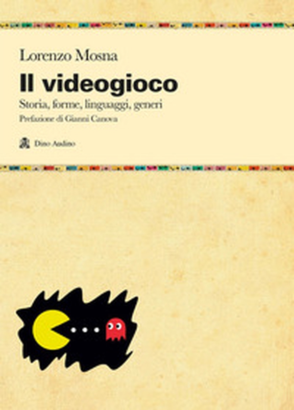 Il videogioco. Storie, forme, linguaggi, generi - Librerie.coop Il videogioco. Storie, forme, linguaggi, generi - Librerie.coop
