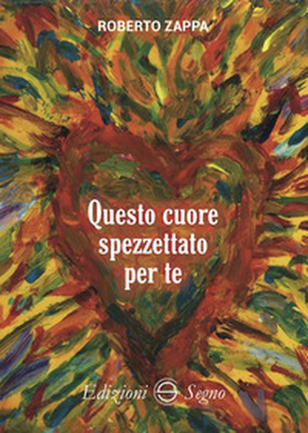 Questo cuore spezzettato per te - Librerie.coop Questo cuore spezzettato per te - Librerie.coop