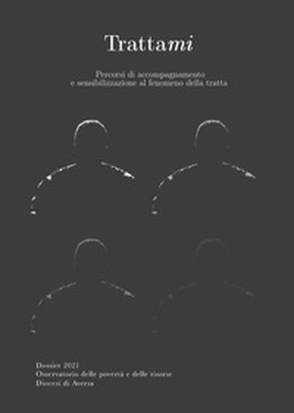 TrattaMi. Percorsi di accompagnamento e sensibilizzazione al fenomeno della tratta. Dossier 2021 - Librerie.coop TrattaMi. Percorsi di accompagnamento e sensibilizzazione al fenomeno della tratta. Dossier 2021 - Librerie.coop