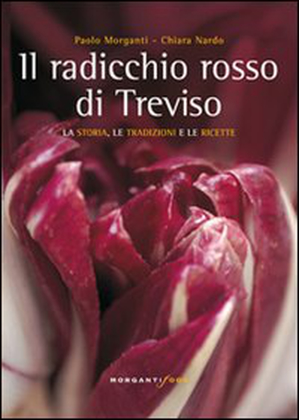 Il radicchio rosso di Treviso. La storia, tradizioni e ricette - Librerie.coop Il radicchio rosso di Treviso. La storia, tradizioni e ricette - Librerie.coop